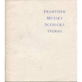 František Muzika. Scénická tvorba (katalog výstavy, scénografie, divadlo, malířství)