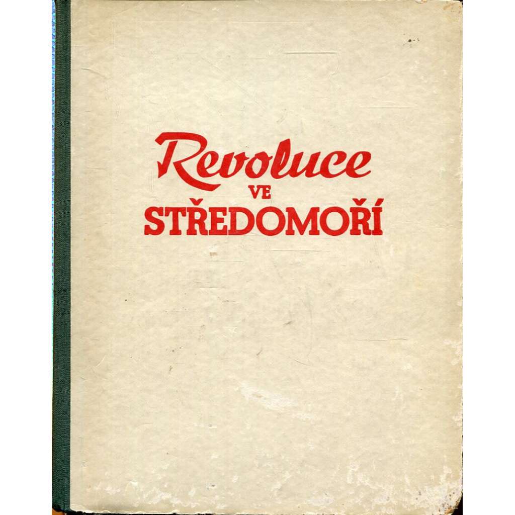 Revoluce ve Středomoří. Boj o italský životní prostor (Dějiny Evropy, druhá světová válka, protektorát, Itálie, Mussolini, mj. Itálie ve Středomoří, Libye jako kolonisační výkon, K problému mořských úžin, Syrie) Revoluce ve Středomoří. Boj o italský životní prostor (Dějiny Evropy, druhá světová válka, protektorát, Itálie, Mussolini, mj. Itálie ve Středomoří, Libye jako kolonisační výkon, K problému mořských úžin, Syrie)