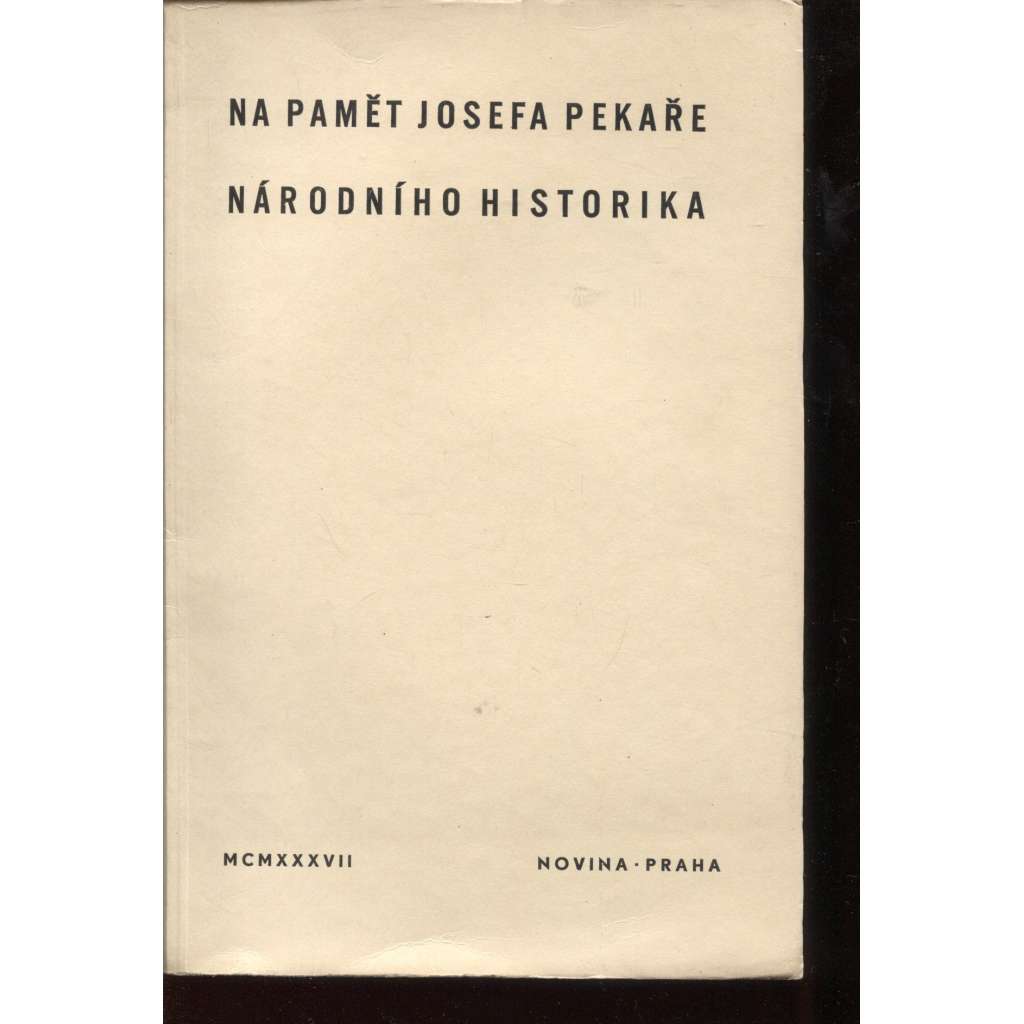 Na paměť Josefa Pekaře, národního historika (Josef Pekař)
