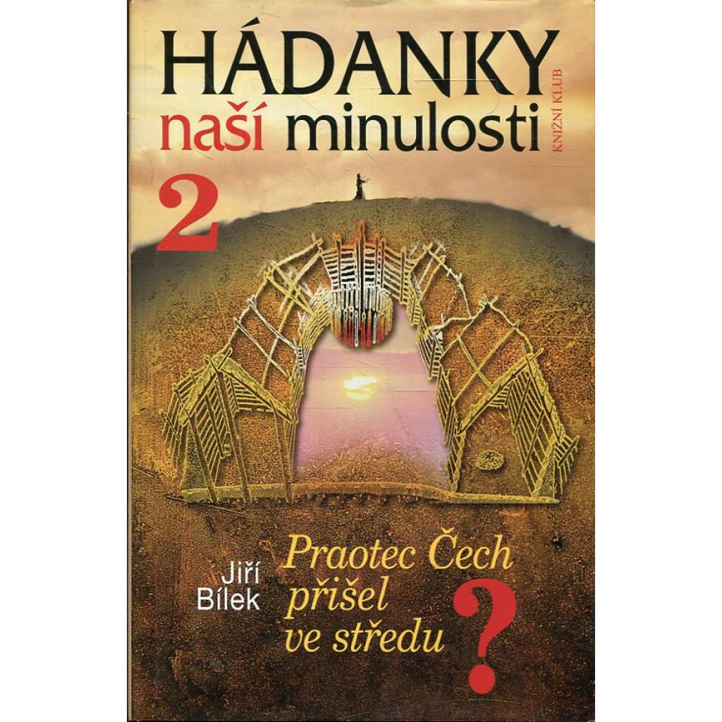 Hádanky naší minulosti 2. Praotec Čech přišel ve středu? (stěhování národů, příchod Slovanů - Čechů, Sámova říše)