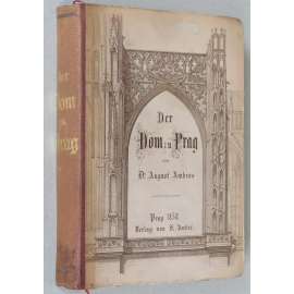 Der Dom zu Prag [1858; svatovítská katedrála; chrám svatého Víta; svatovítský; Praha; rytiny; umění; architektura]