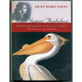 John James Audubon – Nejslavnější atlas ptáků. Příběh Audubonova slavného obřího foliantu