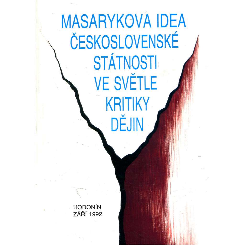Masarykova idea československé státnosti ve světle kritiky dějin (Masaryk)