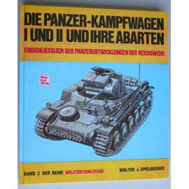 Die Panzer-Kampfwagen I und II und ihre Abarten. Einschliesslich der Panzerentwicklungen der Reichswehr