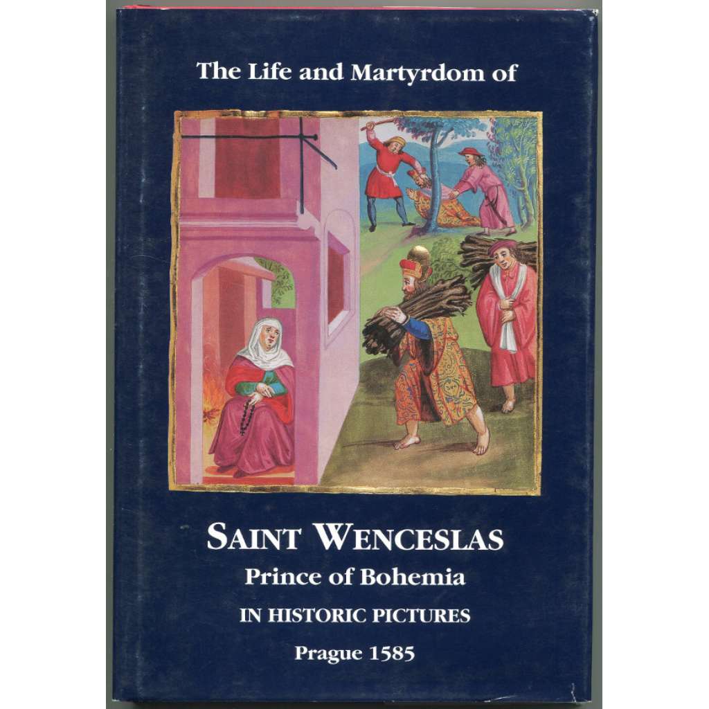 The Life and Martyrdom of St Wenceslas, Prince of Bohemia, in Historic Pictures