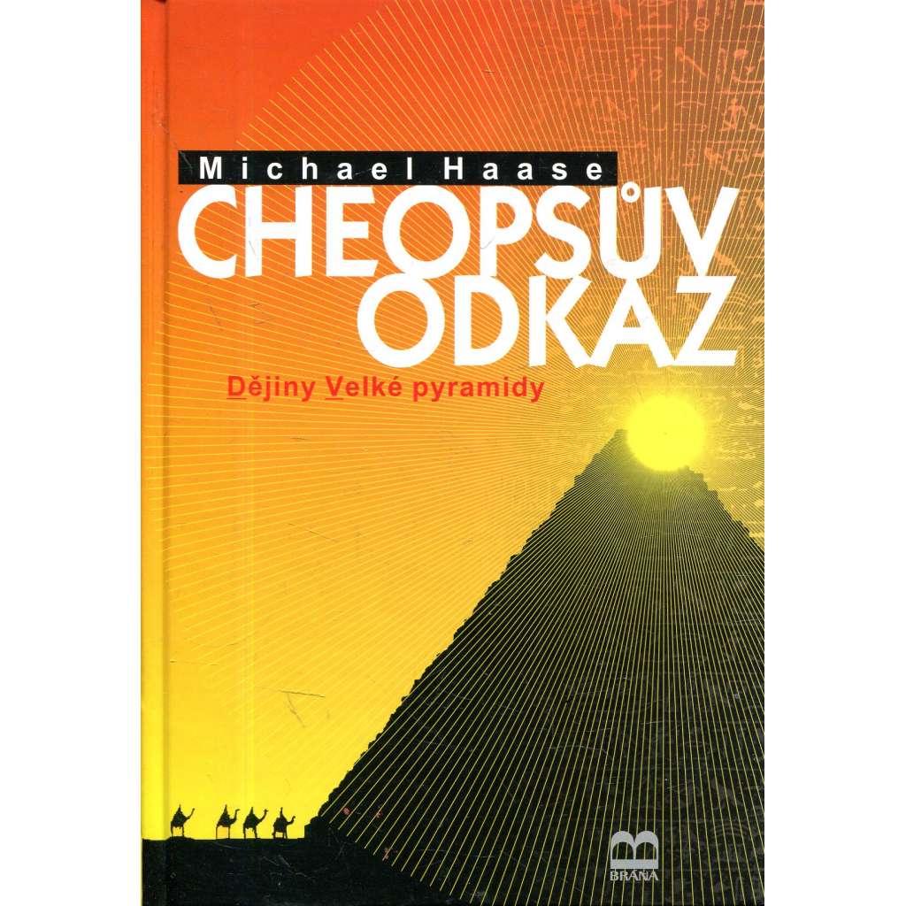 Cheopsův odkaz - Dějiny Velké pyramidy [starověký Egypt, Gíza]