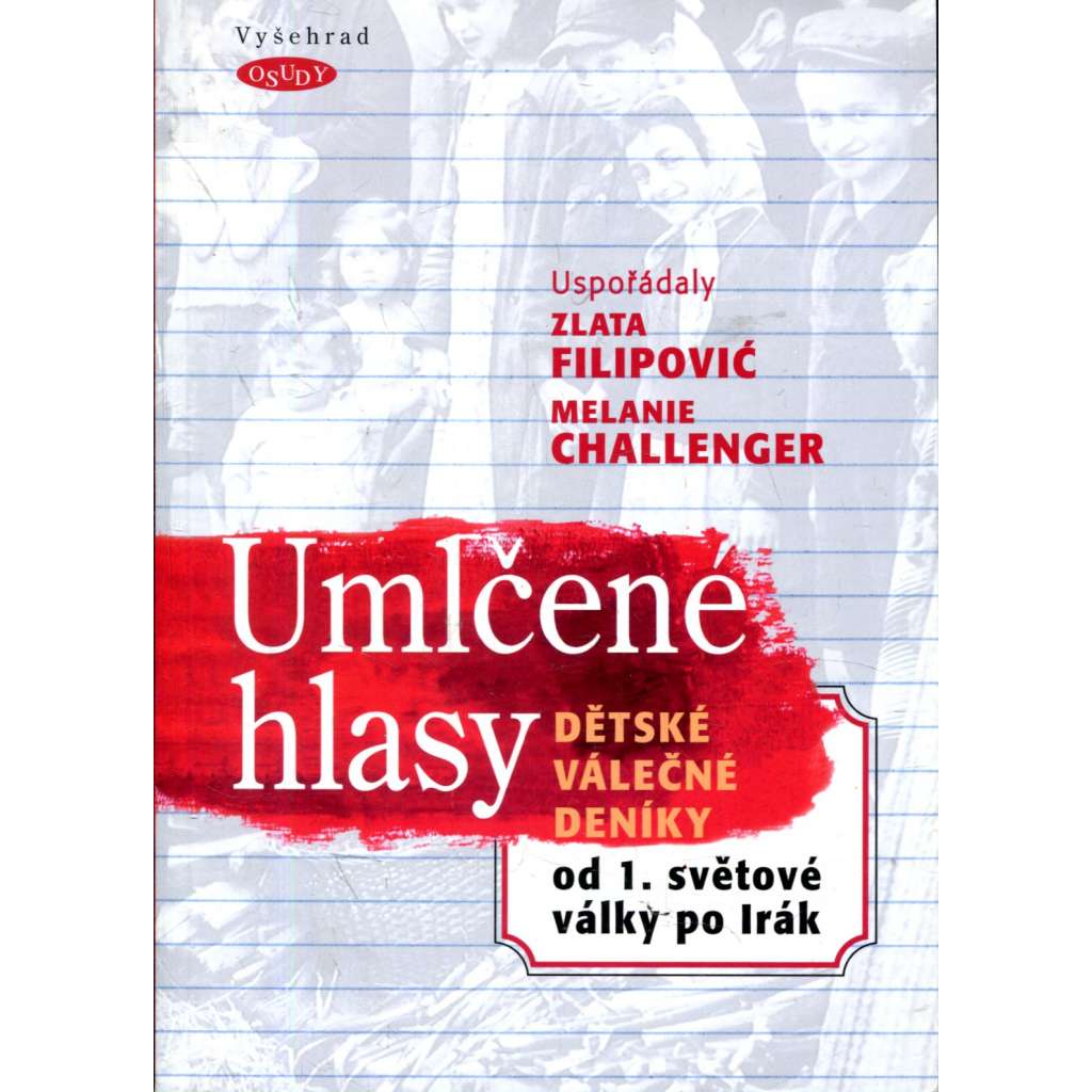 Umlčené hlasy. Dětské válečné deníky od 1. světové války po Irák (edice: Osudy) (válka, děti, deníky, mj. William Wilson, Inge Pollaková, Ed Blanco)