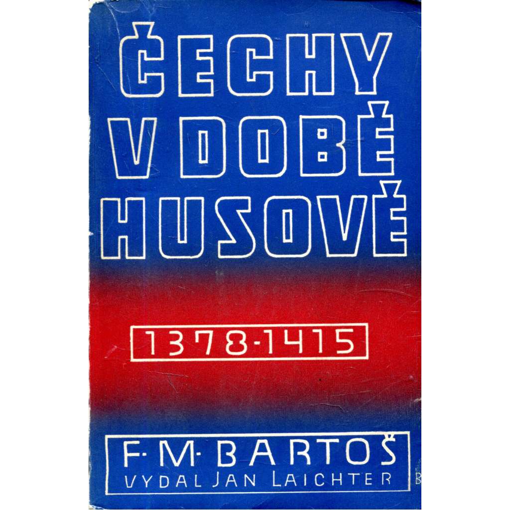 Čechy v době Husově [České dějiny II/6; pozdní středověk, období vlády Václava IV. - poslední Lucemburkové, Václav IV, Zikmund Lucemburský; Místr Jan Hus]