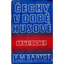 Čechy v době Husově [České dějiny II/6; pozdní středověk, období vlády Václava IV. - poslední Lucemburkové, Václav IV, Zikmund Lucemburský; Místr Jan Hus]