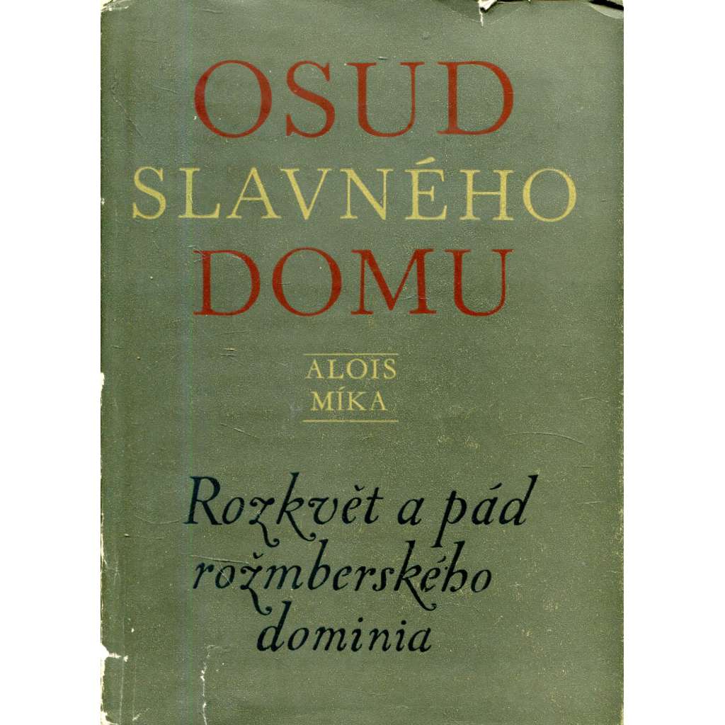 Osud slavného domu - Rozkvět a pád rožmberského dominia [Rožmberkové, šlechta, šlechtický rod]