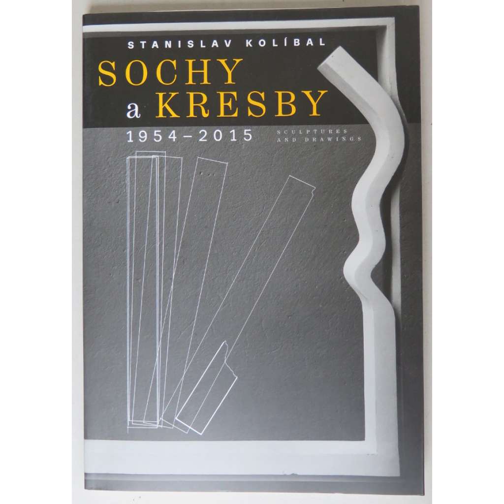 Stanislav Kolíbal  Sochy a kresby 1954-2015 / Sculptures and Drawings 1954-2015