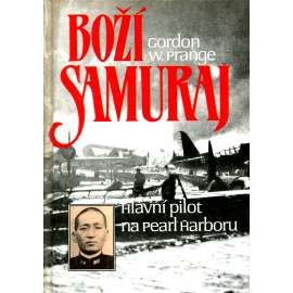 Boží samuraj [Micuo Fučida, japonský pilot, letec, který vedl útok na Pearl Harbor, druhá světová válka, Japonsko]