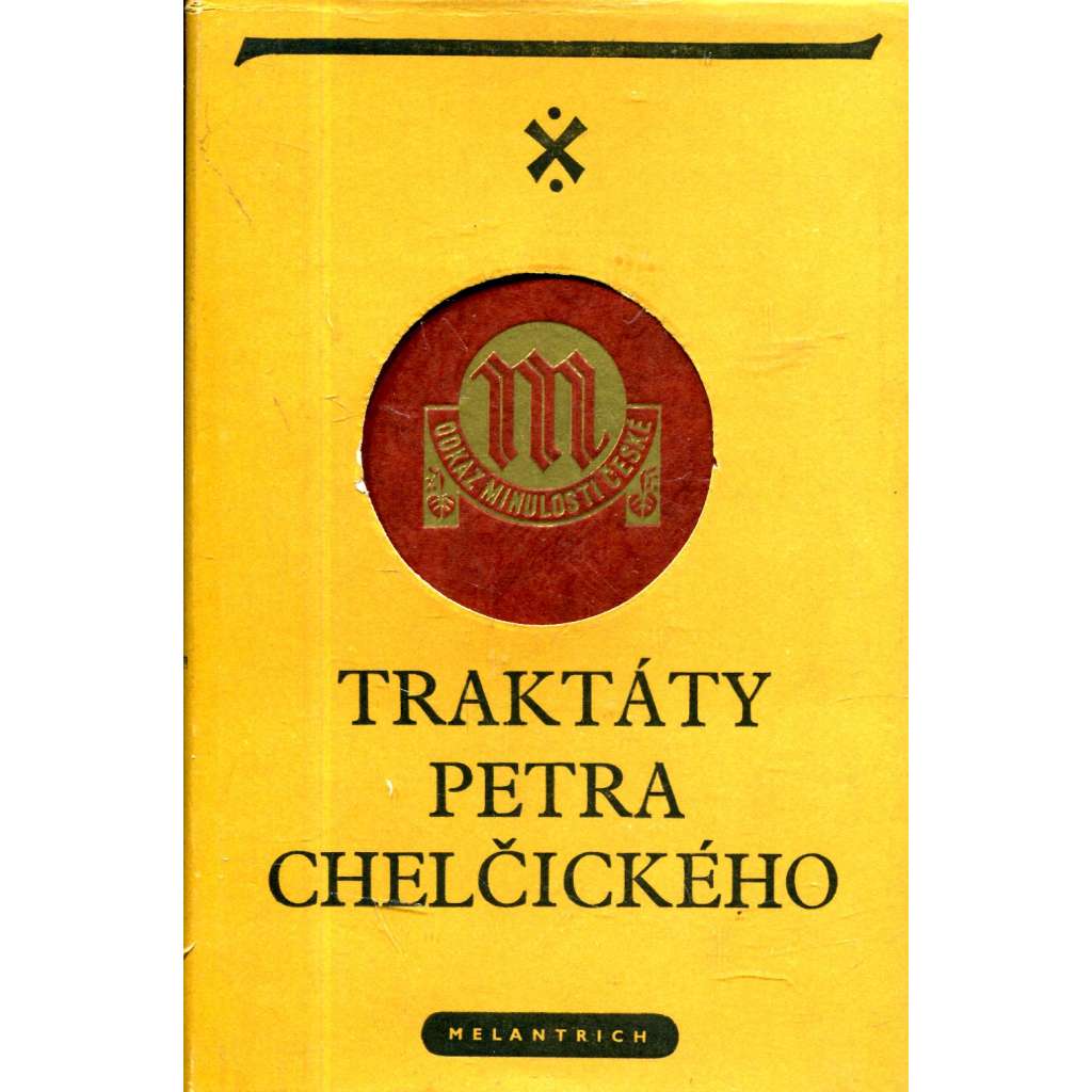 Traktáty Petra Chelčického (Petr Chelčický, ed. Odkaz minulosti české)