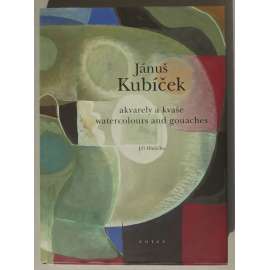 Jánuš Kubíček. Akvarely a kvaše / Watercolours and gouaches