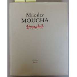 Miloslav Moucha - životaběh [malíř, malba, současné umění - monografie]