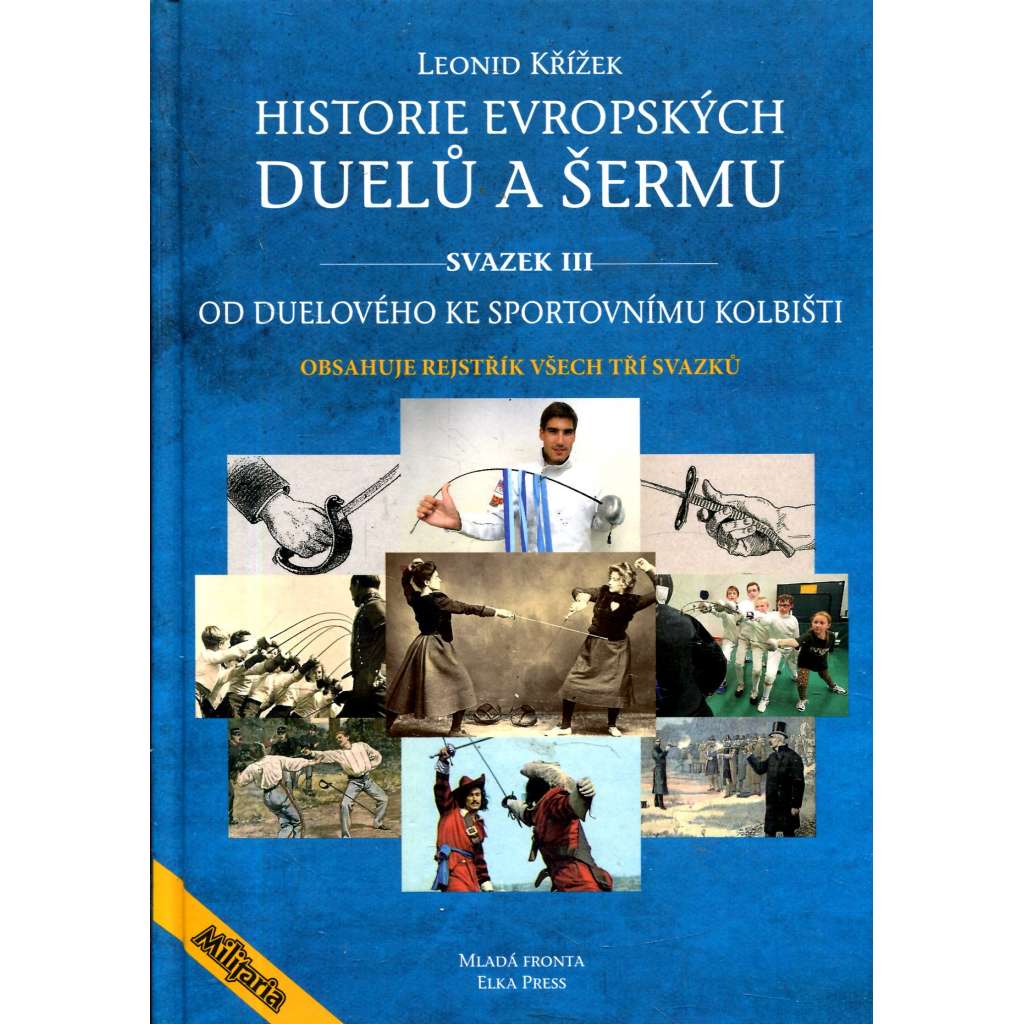 Historie evropských duelů a šermu, sv. III. * Od duelového ke sportovnímu kolbišti   HOL.