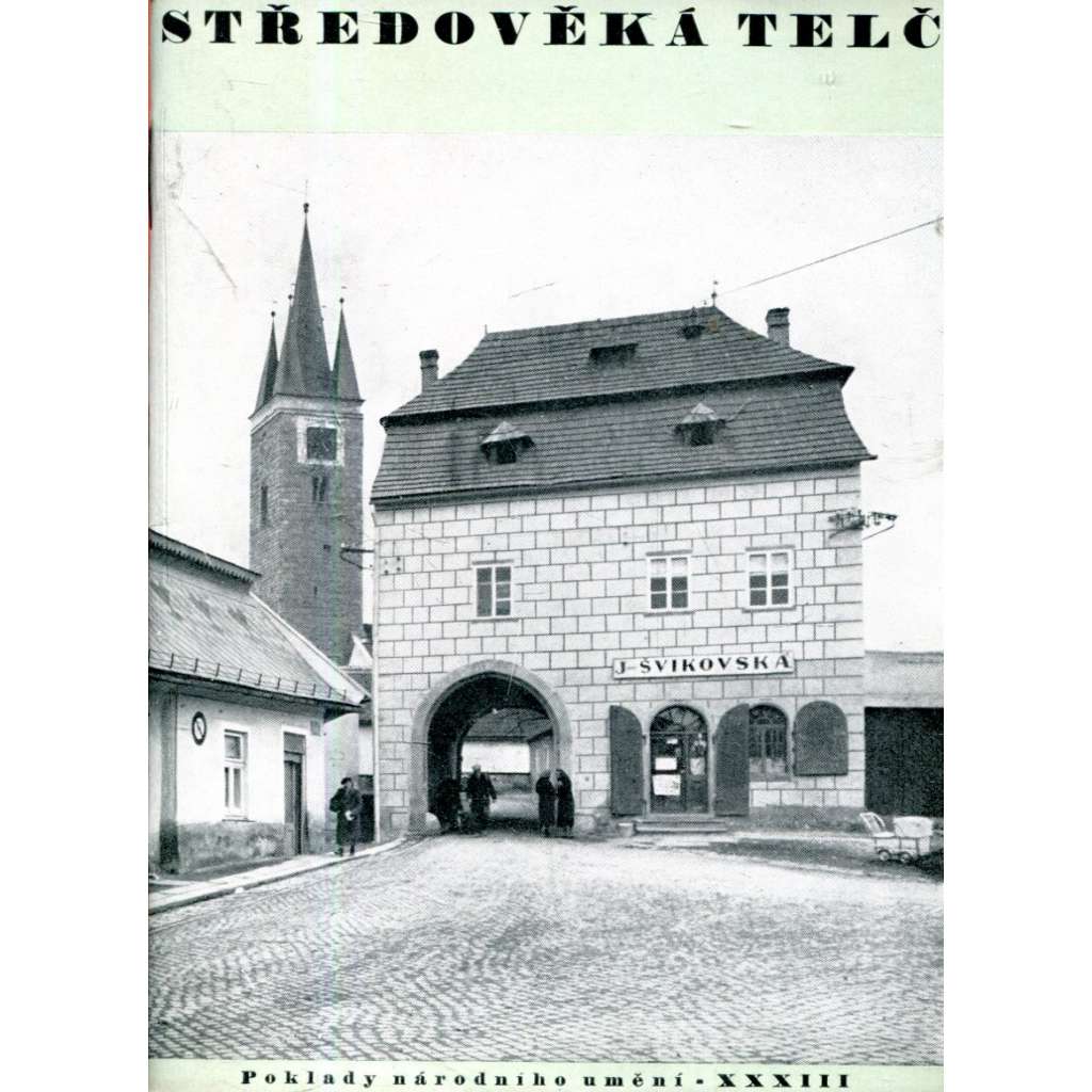 Středověká Telč (Poklady národního umění, svazek 33) (architektura, gotika, hradby) Středověká Telč (Poklady národního umění, svazek 33) (architektura, gotika, hradby)