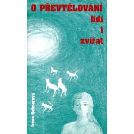 O převtělování lidí i zvířat