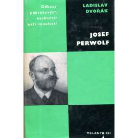 Josef Perwolf (edice Odkazy pokrokových osobností naší minulosti) (panslavismus, slavista, polonista)