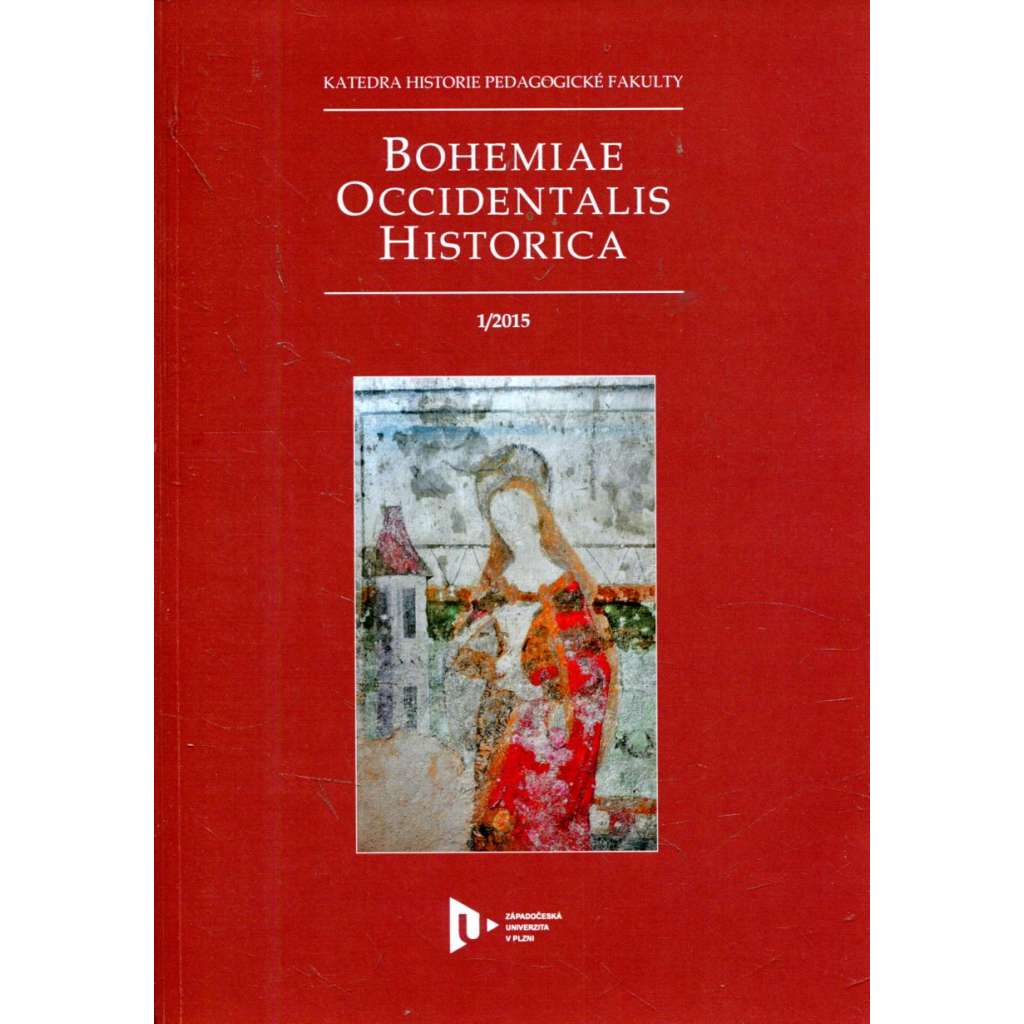 Bohemiae Occidentalis Historica 1/2015 (časopis, historie, mj. M. Vařeka - Ekonomická strategie Karla z Lichtenštejna na příkladu plumlovského panství; Berta Baslerová a národně orientované české ženské hnutí v Plzni)