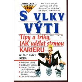 S vlky výti - Tipy a triky, jak udělat strmou KARIÉRU