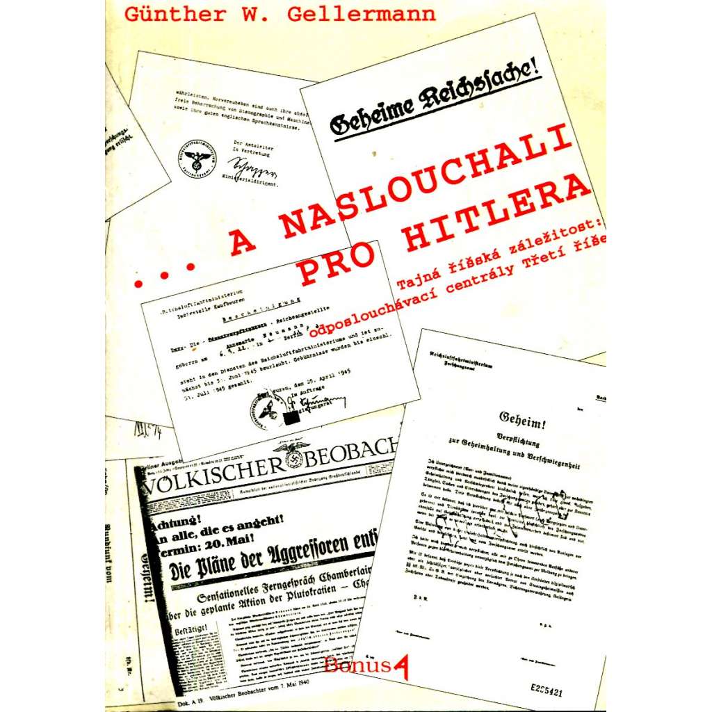 A naslouchali pro Hitlera - Tajná říšská záležitost - odposlouchávací centrály Třetí říše [tajné služby, nacistické Německo]