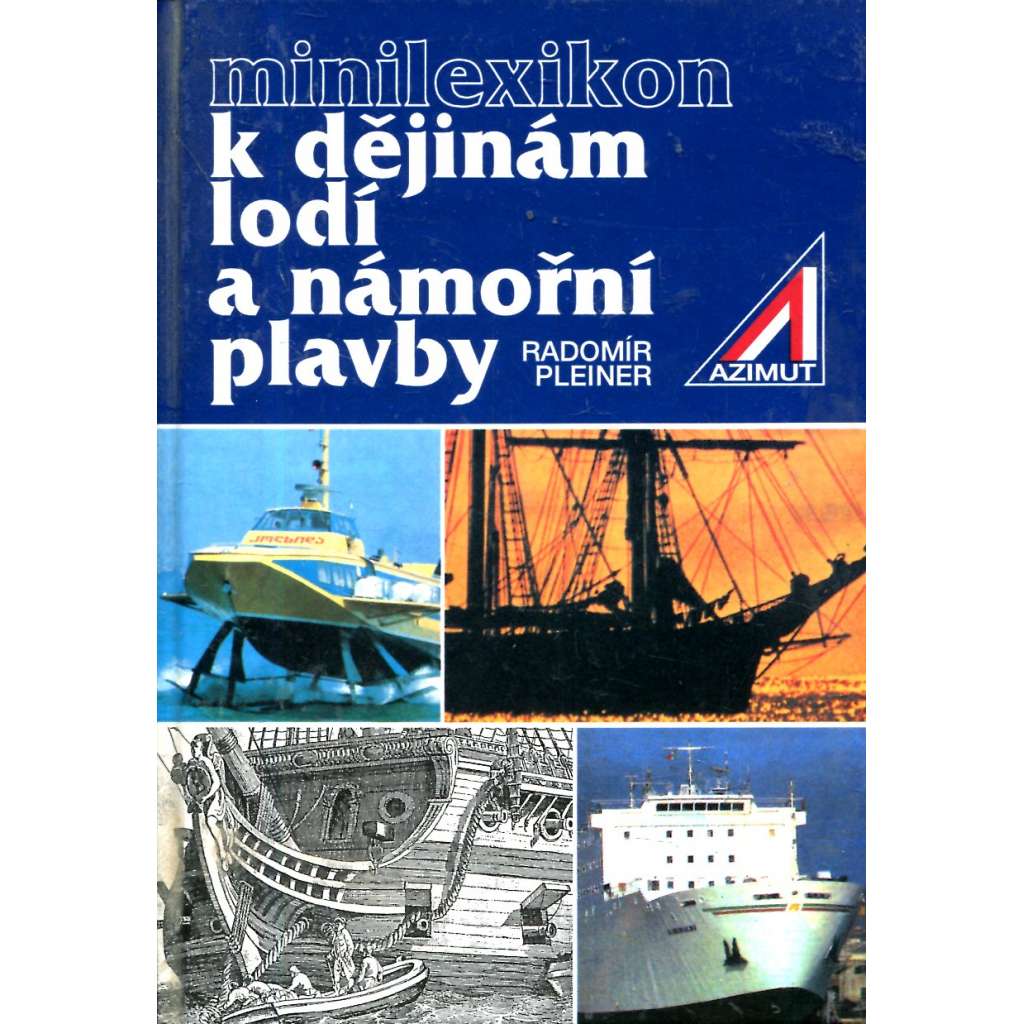 Minilexikon k dějinám lodí a námořní plavby [lodě, plavba, loďstvo]