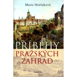Příběhy pražských zahrad (Praha, zahrady)