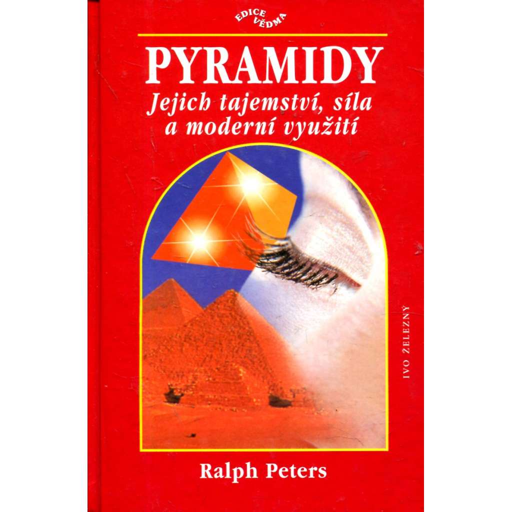 Pyramidy -Jejich tajemství, síla a moderní využití