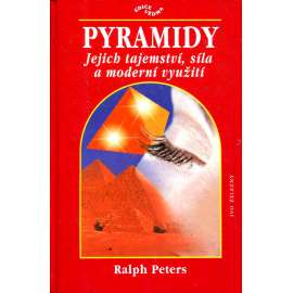 Pyramidy -Jejich tajemství, síla a moderní využití