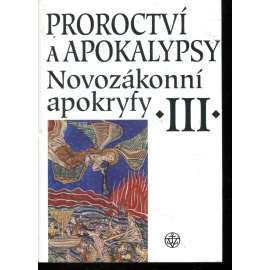 Proroctví a apokalypsy Novozákonní apokryfy III.