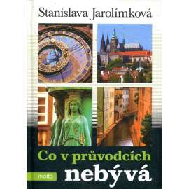 Co v průvodcích nebývá [stará Praha, průvodce Prahou po zajímavých místech z historie]