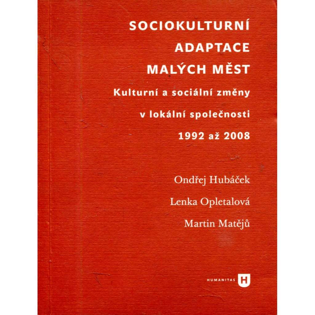 Sociokulturní adaptace malých měst - Kulturní a sociální změny v lokální společnosti 1992 až 2008