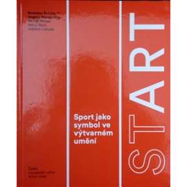 StArt Sport jako symbol ve výtvarném umění Švácha, Rostislav (ed.)
