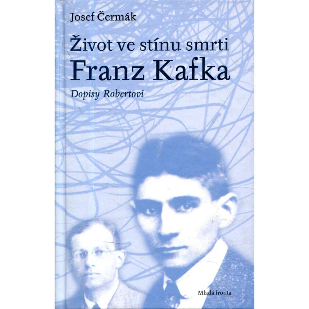 Život ve stínu smrti Franz Kafka. Dopisy Robertovi