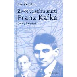 Život ve stínu smrti Franz Kafka. Dopisy Robertovi