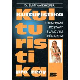 Kulturistika pro ženy (posilování, sport, příručka, cvičení)
