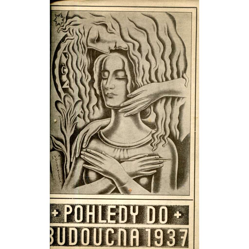 Pohledy do budoucna 1937. Astrologicko spiritualistická ročenka (Spiritistické revue, mj. Kalendář, beletrie, Schopenhauer o vlivu planet na náš věk, Zatmění v roce 1937, Astrologie v rouše vědy)