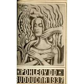 Pohledy do budoucna 1937. Astrologicko spiritualistická ročenka (Spiritistické revue, mj. Kalendář, beletrie, Schopenhauer o vlivu planet na náš věk, Zatmění v roce 1937, Astrologie v rouše vědy)