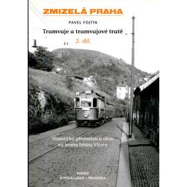 Zmizelá Praha: Tramvaje a tramvajové tratě, 2. díl Historická předměstí a obce na levém břehu Vltavy