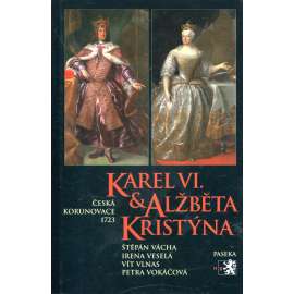 Karel VI. a Alžběta Kristýna. Česká korunovace 1723 Karel VI. a Alžběta Kristýna. Česká korunovace 1723