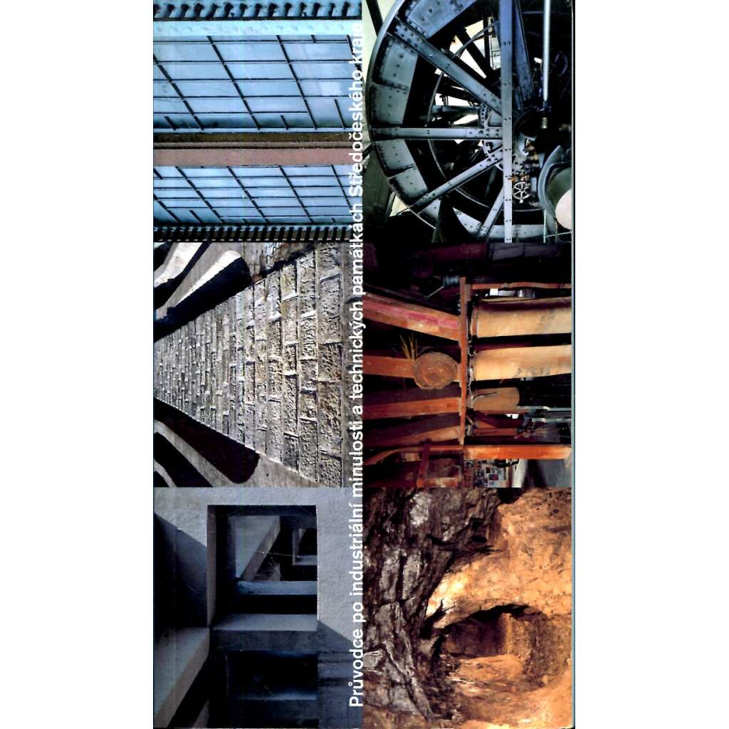 Průvodce po industriální minulosti a technických památkách Středočeského kraje (průmysl, architektura, mj. Brandýs nad Labem - Kamenný most, Vodárna v Káraném, Ondřejov - hvězdárna, Masarykův most a vodní elektrárna Kolín, Cementárna Králův Dvůr)