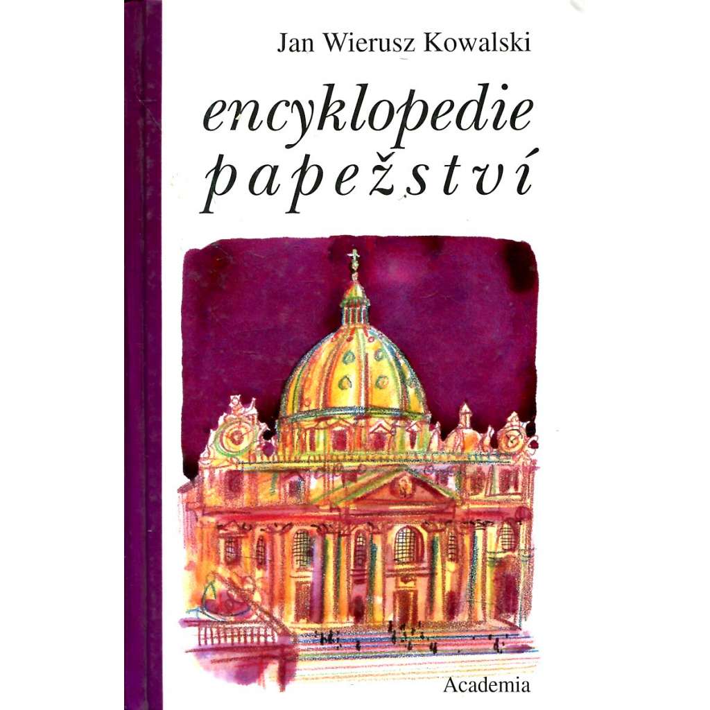 Encyklopedie papežství [Obsah: životopisy papežů, Řím, Vatikán, Svatý stolec, papeži, papežové, církevní dějiny, pontifikát]