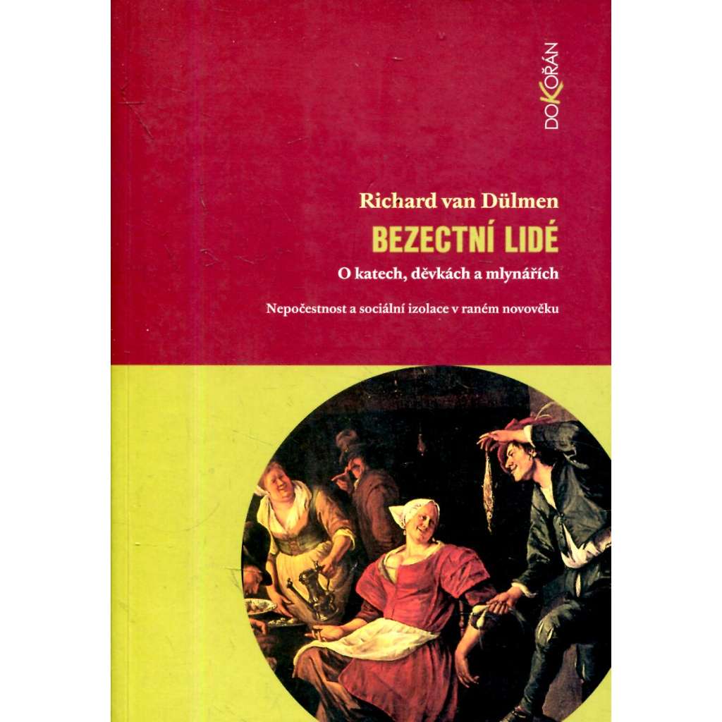 Bezectní lidé. O katech, děvkách a mlynářích [nepočestnost a sociální izolace v raném novověku - období baroka, baroko]