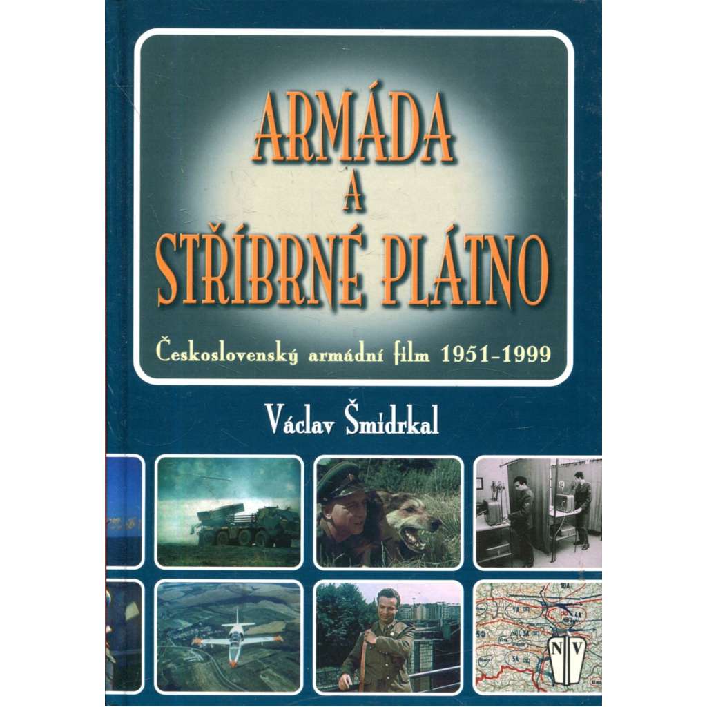 Armáda a stříbrné plátno - Československý armádní film 1951-1999