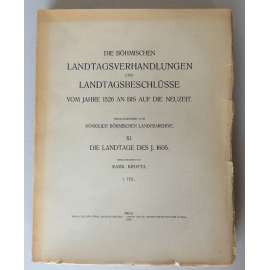 Die Böhmishcen Landtagsverhandlungen und Landtagsbeschlüsse vom Jahre 1526 an bis auf die Neuzeit. Band XI: Die Landtage des J. 1605, 1. Teil (Sněmy české XI, 1. část)