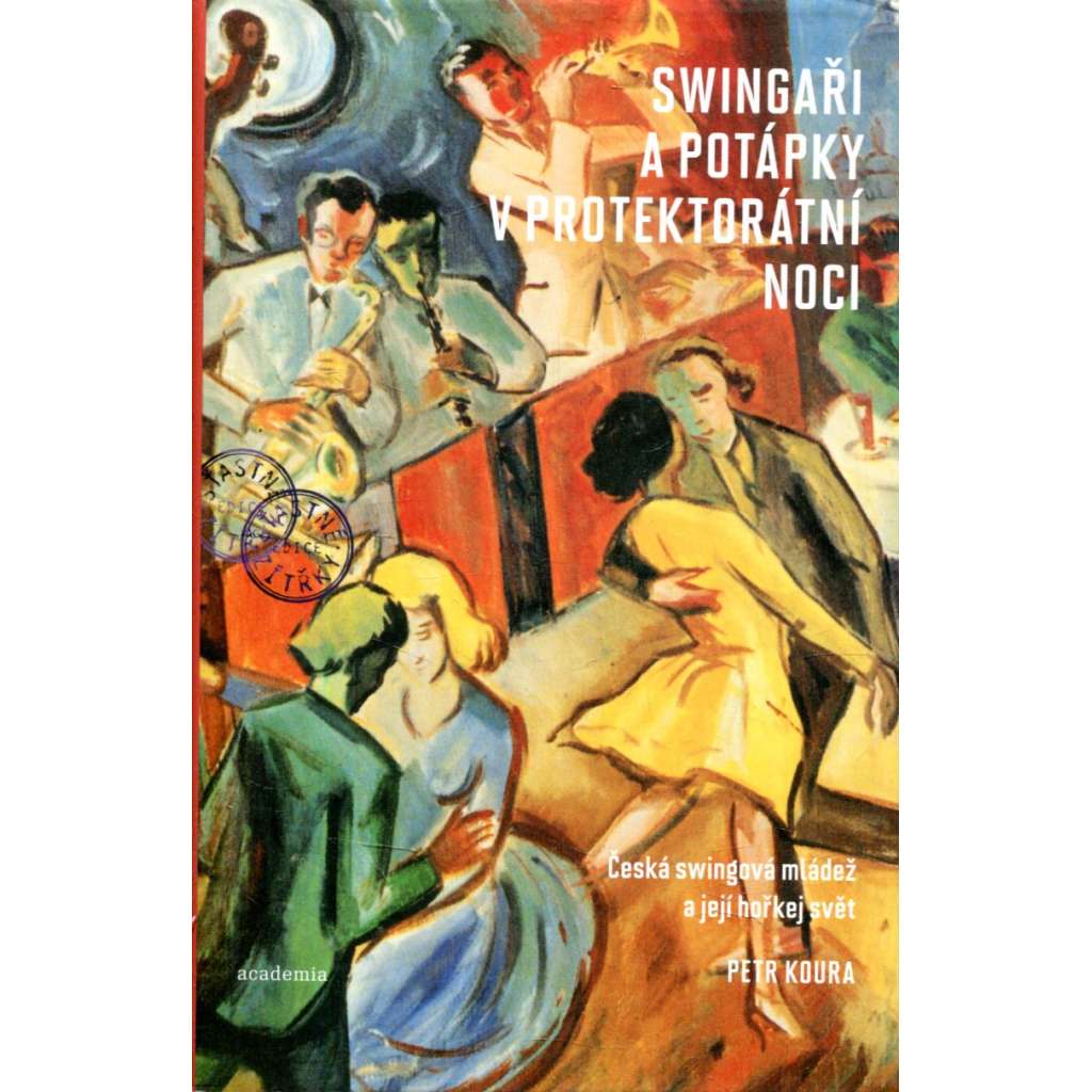 Swingaři a potápky v protektorátní noci [česká swingová mládež a její hořkej svět]