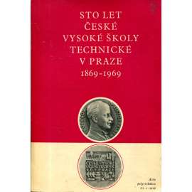 Sto let České vysoké školy technické v Praze 1869-1969