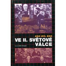 Kdo byl kdo ve II. světové válce   BIOGRAFICKÝ SLOVNÍK II.SVĚTOVÉ VÁLKY