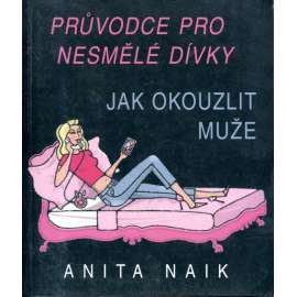 Průvodce pro nesmělé dívky - Jak okouzlit muže